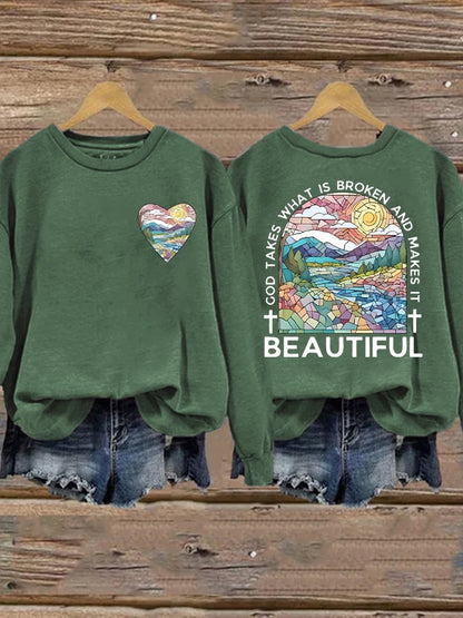 Women's God Takes What is Broken And  Makes It BeauTiful Sweatshirt