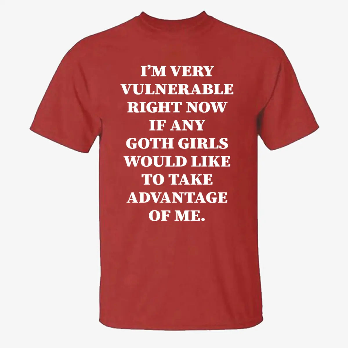 I'm Very Vulnerable Right Now If Any Goth Girls Printed Men's T-shirt