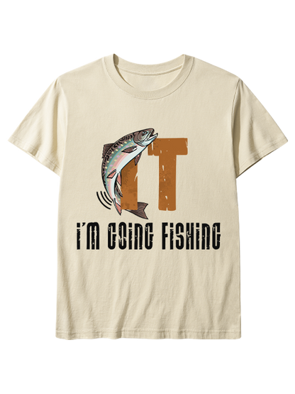 I'm Going Fishing Humor Unisex Classic Cotton Tee
