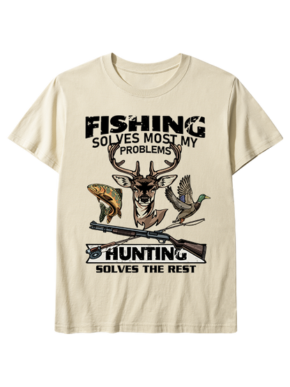 Fishing Solves Most My Problems Hunting Solves The Rest Unisex Classic Cotton Tee