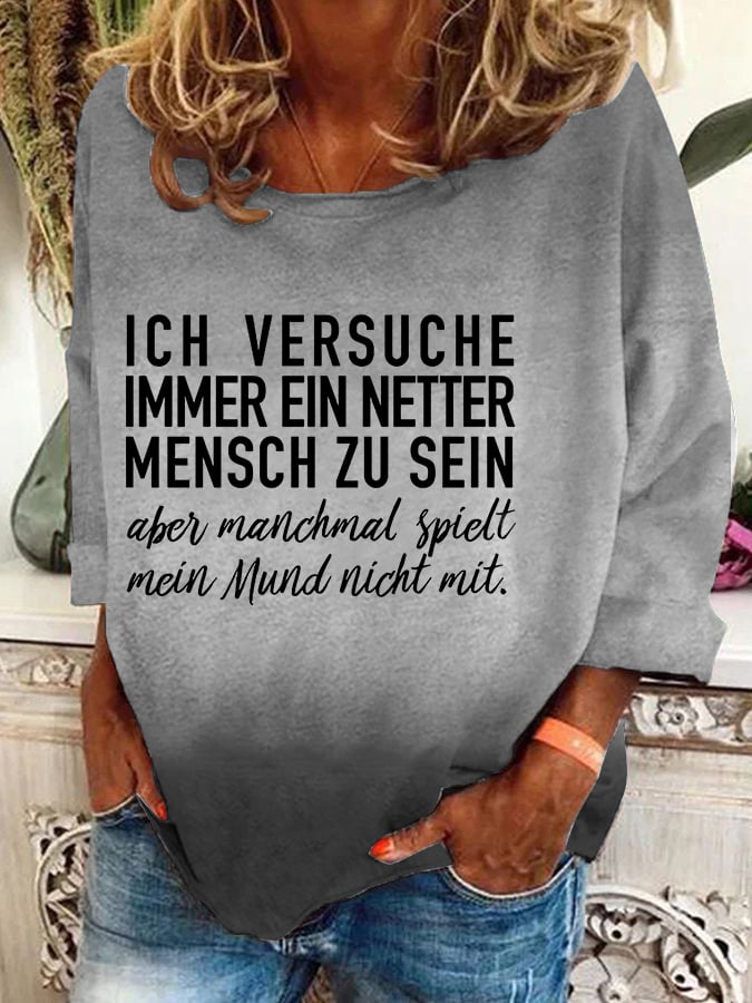 "Ich versuche immer ein netter Mensch zu sein ..." -Sweatshirt für Damen