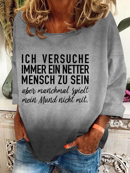 "Ich versuche immer ein netter Mensch zu sein ..." -Sweatshirt für Damen