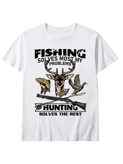 Fishing Solves Most My Problems Hunting Solves The Rest Unisex Classic Cotton Tee