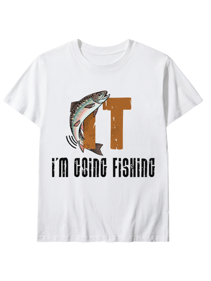 I'm Going Fishing Humor Unisex Classic Cotton Tee