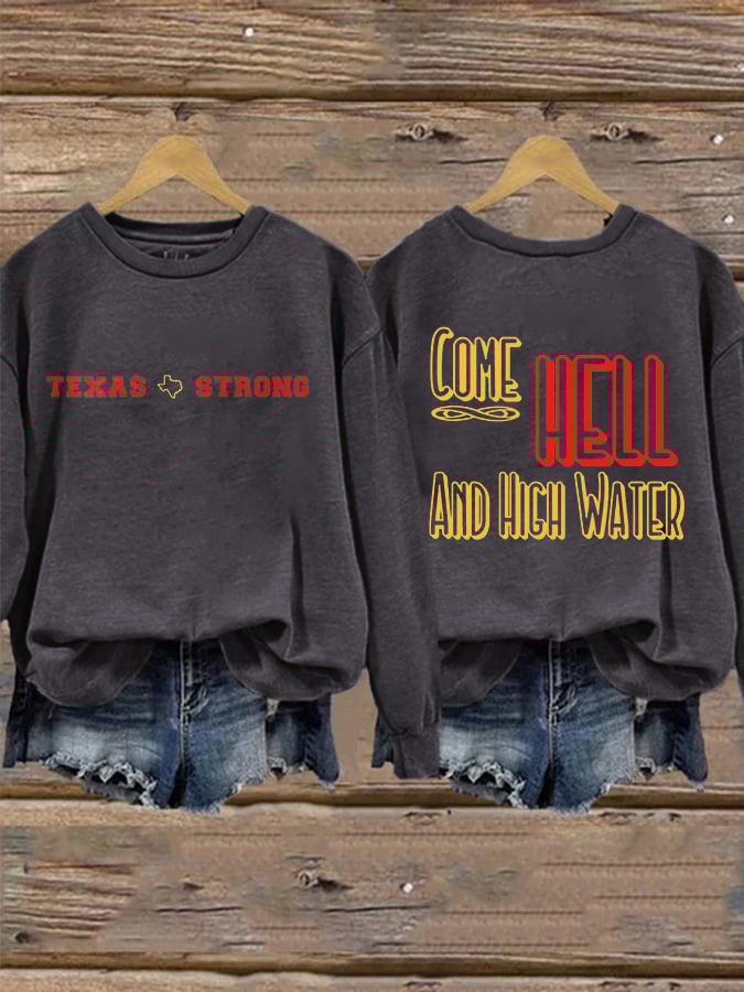 Retro Texas Strong We Are Texas Come Hell Or High Water Print Sweatshirt