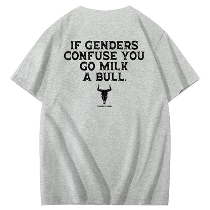 If Genders Confuse You Go Milk A Bull T-Shirt