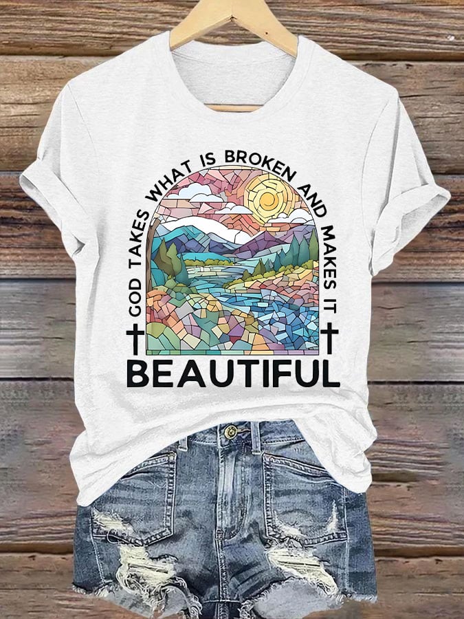 Women's God Takes What is Broken And  Makes It BeauTiful Print T-shirt