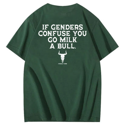 If Genders Confuse You Go Milk A Bull T-Shirt