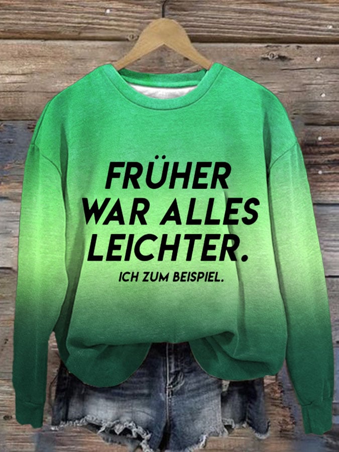 Women's Fruher War Alles Leichter. Ich Zum Beispiel. Print Casual Sweatshirt
