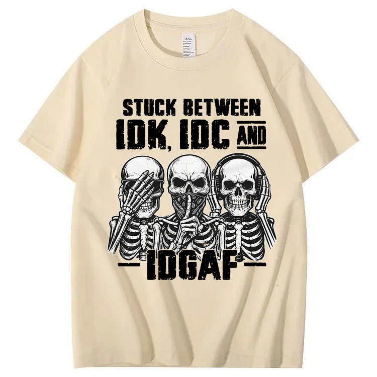 Stuck Between IDK, IDC And IDGAF T-Shirt