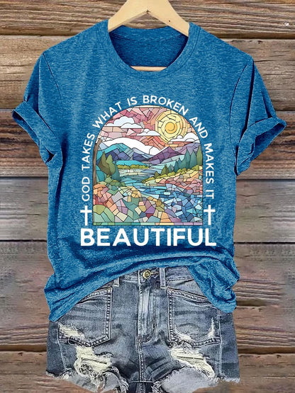 Women's God Takes What is Broken And  Makes It BeauTiful Print T-shirt