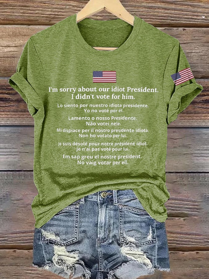 Retro I'm Sorry About Our Idiot President Shirt I Didn't Vote For Him Print T-Shirt