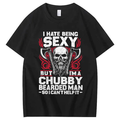 I Hate Being Sexy But I'm A Chubby Bearded Man So I Can't Help It T-Shirt
