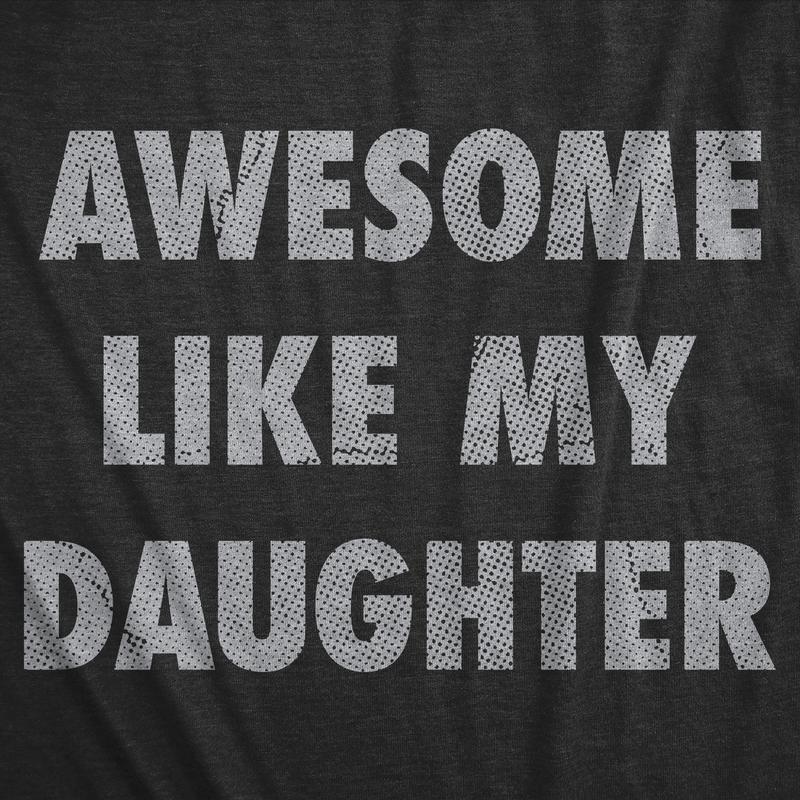 Mens Awesome Like My Daughter Shirt