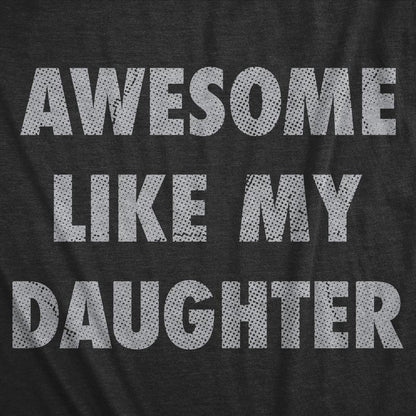 Mens Awesome Like My Daughter Shirt