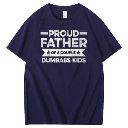 Proud Father Of A Couple Dumbass Kids Funny Fathers Day Unisex T-Shirt