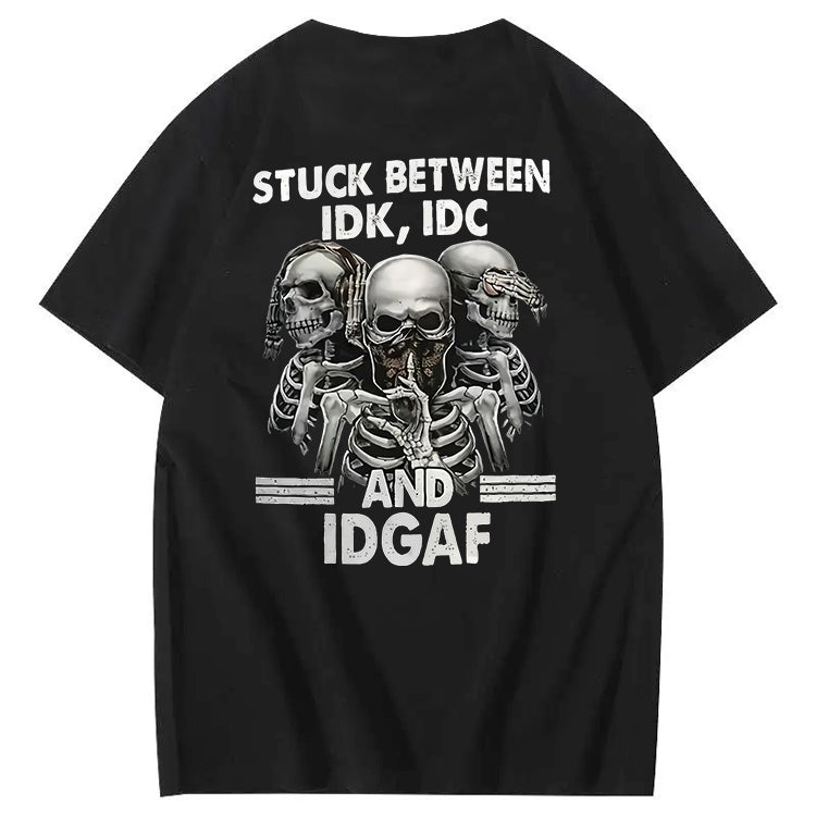 Stuck Between IDK, IDC And IDGAF T-Shirt