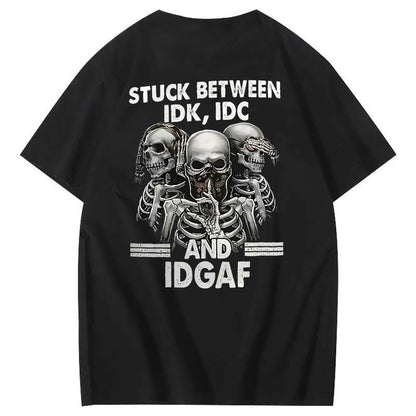 Stuck Between IDK, IDC And IDGAF T-Shirt