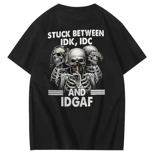 Stuck Between IDK, IDC And IDGAF T-Shirt