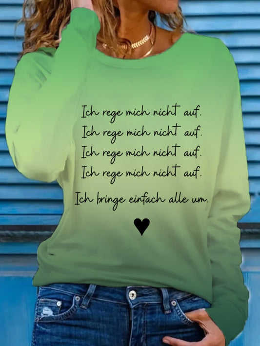 Women's  Ich Rege Mich Nicht Auf. Ich Bringe Einfach Alle Um. Printed Long-Sleeved T-Shirt