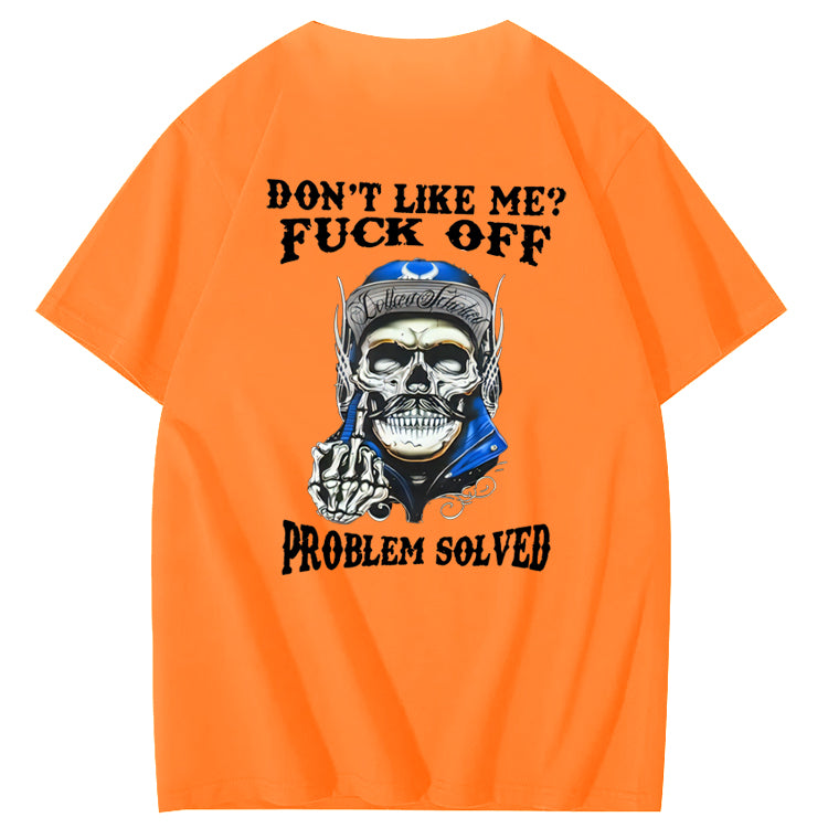 Don't Like Me Fuck Off Problem Solved  Pattern Print 100%Cotton T-Shirt