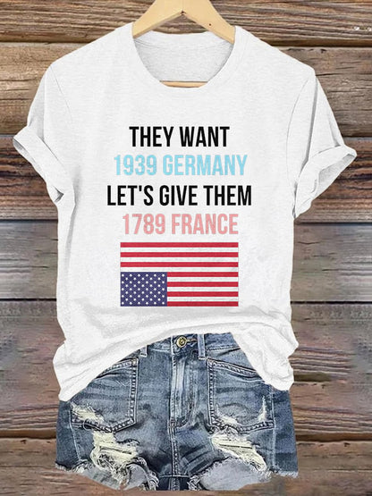 Retro They Want 1939 Germany Let's Give Them 1789 France Print T-Shirt
