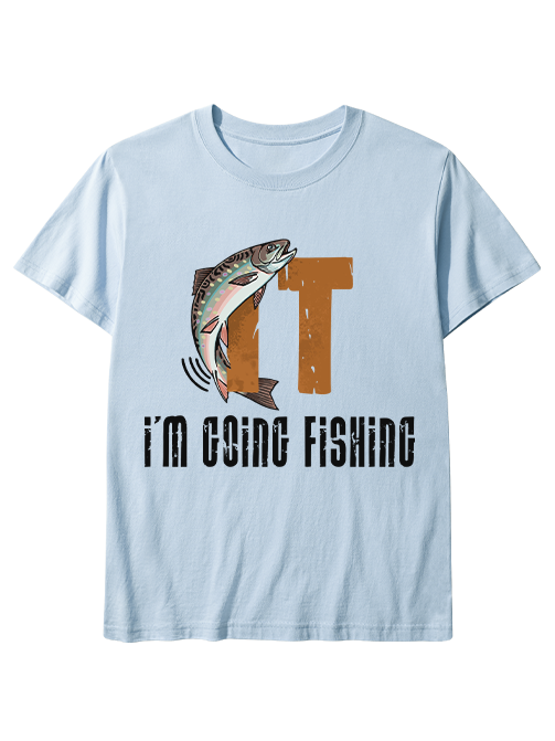I'm Going Fishing Humor Unisex Classic Cotton Tee