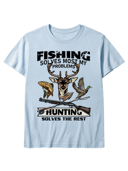 Fishing Solves Most My Problems Hunting Solves The Rest Unisex Classic Cotton Tee