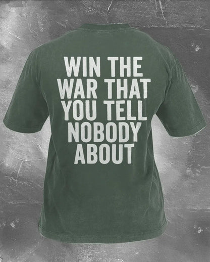 Win The War That You Tell Nobody About Printed Unisex Washed T-Shirt