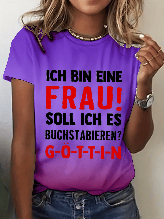 “Ich bin eine Frau! Soll ich es buchstabieren？”Damen-T-Shirt mit Rundhalsausschnitt.