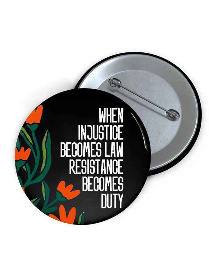 Unisex When Injustice Becomes Law Resistance Becomes Duty Print Brooch