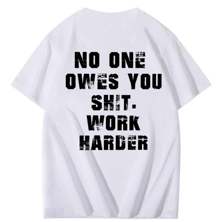 No One Owns You Shit Work Hard  Pattern Print 100%Cotton T-Shirt