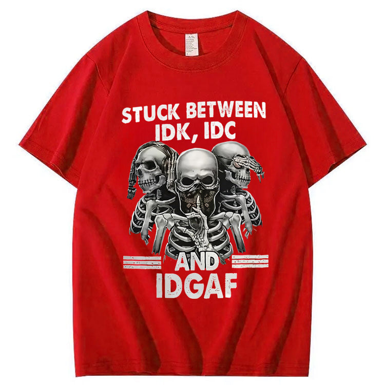 Stuck Between IDK IDC And IDGAF T-Shirt