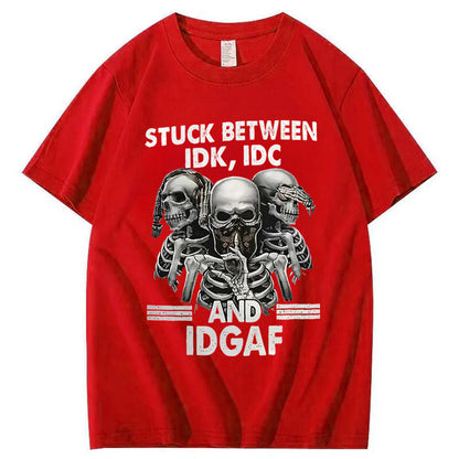 Stuck Between IDK IDC And IDGAF T-Shirt