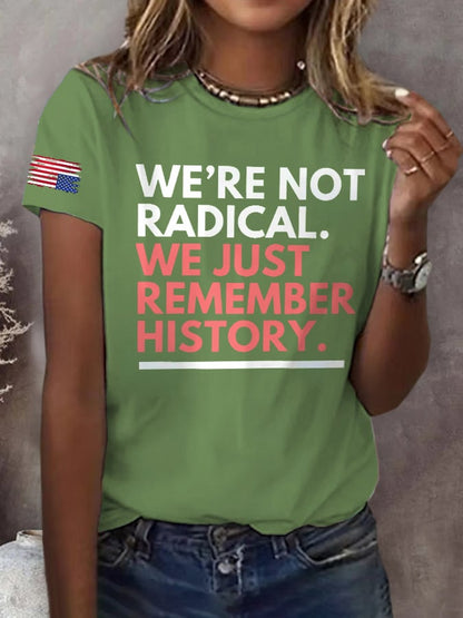 Retro We're Not Radical We Just Remember History Print T-Shirt