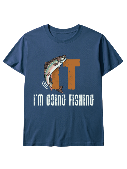 I'm Going Fishing Humor Unisex Classic Cotton Tee