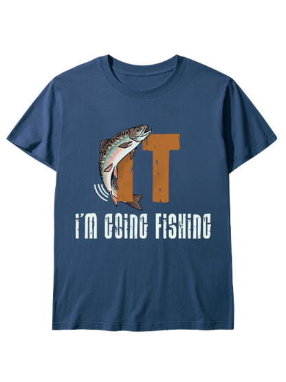 I'm Going Fishing Humor Unisex Classic Cotton Tee