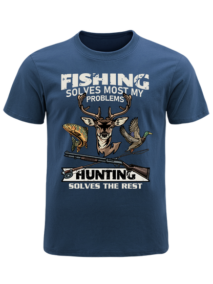 Fishing Solves Most My Problems Hunting Solves The Rest Unisex Classic Cotton Tee