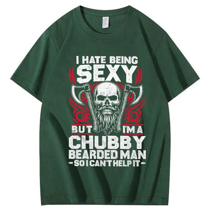 I Hate Being Sexy But I'm A Chubby Bearded Man So I Can't Help It T-Shirt
