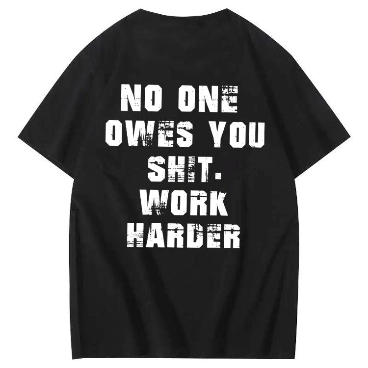 No One Owns You Shit Work Hard  Pattern Print 100%Cotton T-Shirt