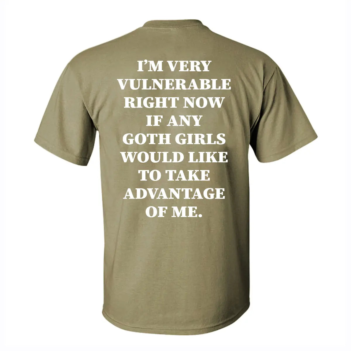 I'm Very Vulnerable Right Now If Any Goth Girls Printed Men's T-shirt