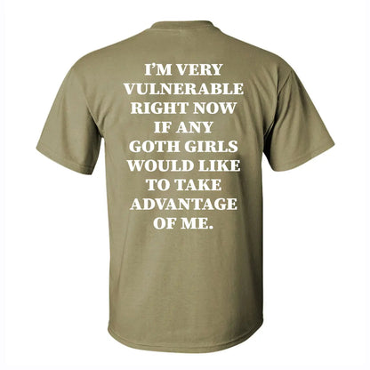 I'm Very Vulnerable Right Now If Any Goth Girls Printed Men's T-shirt