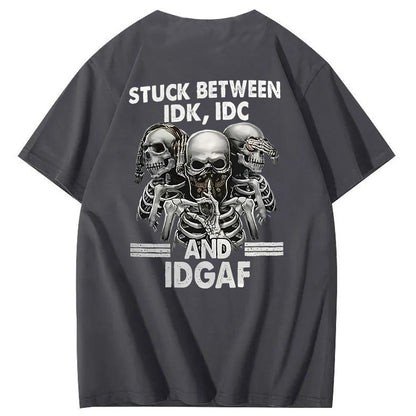 Stuck Between IDK, IDC And IDGAF T-Shirt