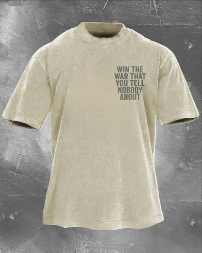 Win The War That You Tell Nobody About Printed Unisex Washed T-Shirt