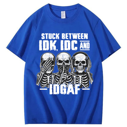 Stuck Between IDK, IDC And IDGAF T-Shirt