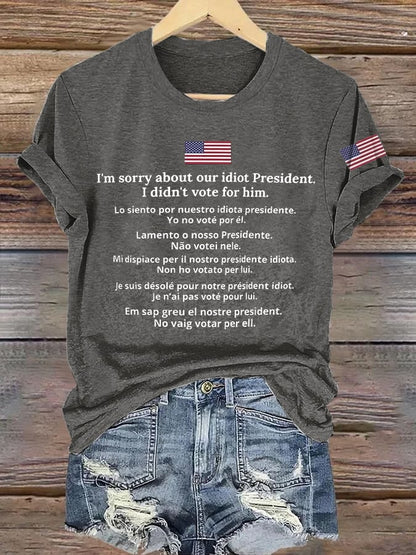 Retro I'm Sorry About Our Idiot President Shirt I Didn't Vote For Him Print T-Shirt