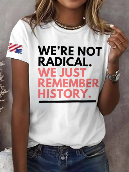 Retro We're Not Radical We Just Remember History Print T-Shirt