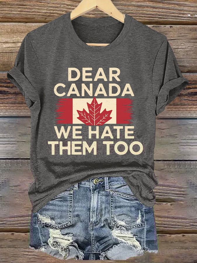 Women’s Retro Dear Canada We Hate Them Too Print T-Shirt