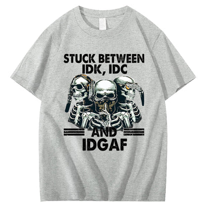 Stuck Between IDK, IDC And IDGAF T-Shirt