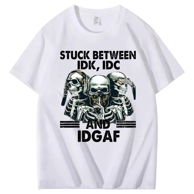 Stuck Between IDK, IDC And IDGAF T-Shirt